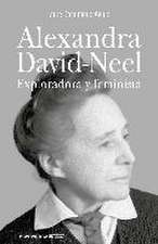 Alexandra David-Neel : exploradora y feminista