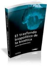 El trasfondo biopolítico de la bioética