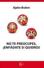 No Te Preocupes, Enfadate Si Quieres!