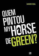 Quem Pintou My Horse de Green