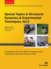 Special Topics in Structural Dynamics & Experimental Techniques, Vol. 5: Proceedings of the 43rd IMAC, A Conference and Exposition on Structural Dynamics 2025