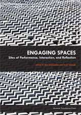 Engaging Spaces: Sites of Performance, Interaction, and Reflection