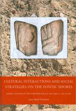 Cultural Interactions and Social Strategies on the Pontic Shores: Burial Customs in the Northern Black Sea Area c. 550-270 BC