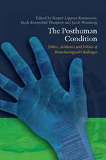 The Posthuman Condition: Ethics, Aesthetics & Politics of Biotechnological Challenges