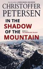 Petersen, C: IN THE SHADOW OF THE MOUNTAIN