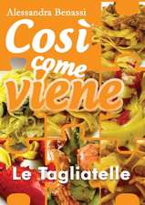 Così come viene - LE TAGLIATELLE