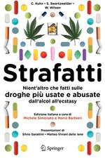 Strafatti: Nient'altro che fatti sulle droghe più usate e abusate - dall'alcol all'ecstasy