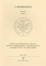 I Georgofili. Quaderni 2008-II. Muri Di Sostegno a Secco: Aspetti Agronomici, Paesaggistici, Costruttivi E Di Recupero. Firenze, 19 Giugno 2008