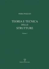 Teoria E Tecnica Delle Strutture: Volume Primo. Preliminari E Fondamenti