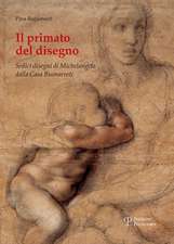 Il Primato del Disegno: Sedici Disegni Di Michelangelo Dalla Casa Buonarroti