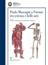 Paolo Mascagni a Firenze Tra Scienza E Belle Arti: Giornata Di Studio, 23 Ottobre 2015 - Sala Conferenze, Centro Di Documentazione Per La Storia Dell'