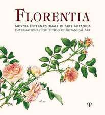 Florentia: Mostra Internazionale Di Arte Botanica / International Exhibition of Botanical Art