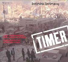 Timer: Intimita/Intimacy; L'Arte Contemporanea Dopo L'Undici Settembre/Contemporary Art After Nine Eleven