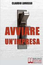 Avviare un'Impresa: Come Creare un'Azienda di Successo Evitando le Trappole che Potrebbero Distruggerla