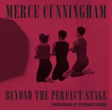 Merce Cunningham: Beyond the Perfect Stage