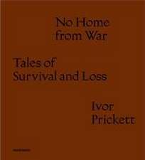 Prickett, I: Ivor Prickett: No Home from War