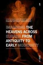 Imagining the Heavens Across Eurasia from Antiquity to Early