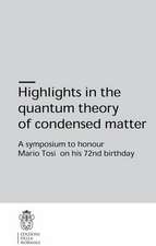 Highlights in the quantum theory of condensed matter: A symposium to honour Mario Tosi on his 72nd birthday