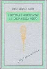 Ehret, A: Sistema di guarigione della dieta senza muco. Un c