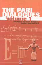 The Pari Dialogues, Volume I: Essays in Science, Religion, Society and the Arts