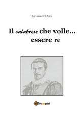 Il calabrese che volle... essere re