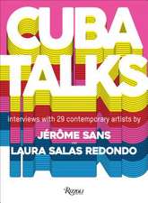 Cuba Talks: Interviews with 28 Contemporary Artists