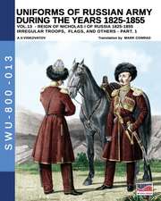 Uniforms of Russian army during the years 1825-1855 - Vol. 13