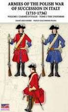 The War of the Polish succession in Italy 1733-1736 - Vol. 1 The Armée d'Italie: Tome 3: uniforms