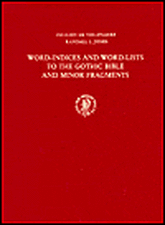 Word-Indices and Word-Lists to the Gothic Bible and Minor Fragments: In Cooperation with F. Van Coetsem, PH.H. Smith Jr. and Hon Tom Wong