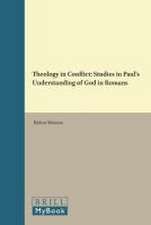 Theology in Conflict: Studies in Paul's Understanding of God in Romans