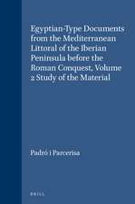 Egyptian-Type Documents from the Mediterranean Littoral of the Iberian Peninsula before the Roman Conquest, Volume 2 Study of the Material