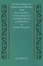 Die Kosmologie Des Franciscus de Marchia: Texte, Quellen Und Untersuchungen Zur Naturphilosophie Des 14. Jahrhunderts