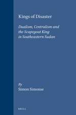 Kings of Disaster: Dualism, Centralism and the Scapegoat King in Southeastern Sudan