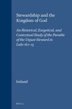 Stewardship and the Kingdom of God: An Historical, Exegetical, and Contextual Study of the Parable of the Unjust Steward in Luke 16:1–13