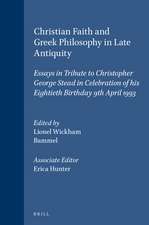 Christian Faith and Greek Philosophy in Late Antiquity: Essays in Tribute to Christopher George Stead in Celebration of his Eightieth Birthday 9th April 1993