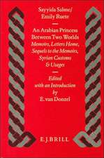 An Arabian Princess Between Two Worlds: <i>Memoirs, Letters Home, Sequels to the Memoirs, Syrian Customs and Usages</i>