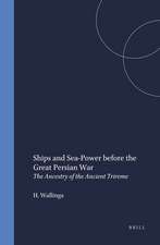 Ships and Sea-Power before the Great Persian War: The Ancestry of the Ancient Trireme