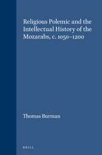 Religious Polemic and the Intellectual History of the Mozarabs, c. 1050-1200