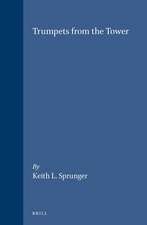 Trumpets from the Tower: English Puritan Printing in the Netherlands 1600-1640