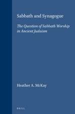 Sabbath and Synagogue: The Question of Sabbath Worship in Ancient Judaism