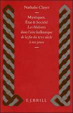 Mystiques, État et Société: Les Halvetis dans l'aire balkanique de la fin du XVe siècle à nos jours