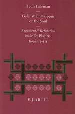 Galen and Chrysippus on the Soul: Argument and Refutation in the <i>De Placitis</i> Books II - III