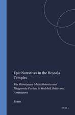 Epic Narratives in the Hoysaḷa Temples: The Rāmāyaṇa, Mahābhārata and Bhāgavata Purāṇa in Haḷebīd, Belūr and Amṛtapura