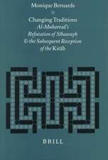 Changing Traditions: Al-Mubarrad's Refutation of Sībawayh and the Subsequent Reception of the <i>Kitāb</i>