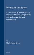 Dieting for an Emperor: A Translation of Books 1 and 4 of Oribasius' <i>Medical Compilations</i> with an Introduction and Commentary