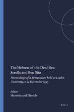 The Hebrew of the Dead Sea Scrolls and Ben Sira: Proceedings of a Symposium held at Leiden Universtiy, 11-14 December 1995