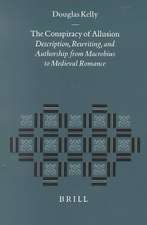 The Conspiracy of Allusion: Description, Rewriting, and Authorship from Macrobius to Medieval Romance