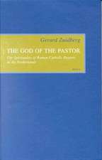 The God of the Pastor: The spirituality of Roman Catholic Pastors in the Netherlands