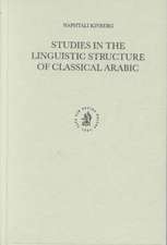 Studies in the Linguistic Structure of Classical Arabic