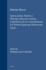 Martin Bucer: Opera Latina, Volume 5. Defensio adversus Axioma Catholicum id est criminationem R.P. Roberti Episcopi Abrincensis (1534)